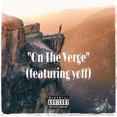 On The Verge (feat yøff)