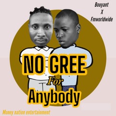 No gree for anybody (feat. Fmworldwilder)