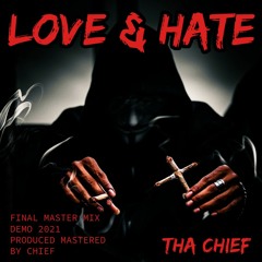 LOVE & HATE - THA CHIEF (Main Demo)