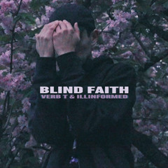 Verb T, Illinformed - Blind Faith