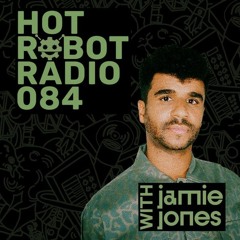 Hot Robot Radio 084