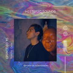 EP.#15 - PONCHO CASA - [MX] - Histeric Sounds Podcast