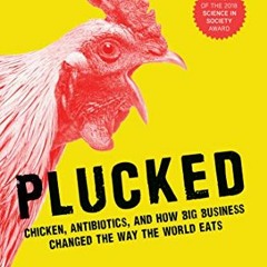 [VIEW] EBOOK 📌 Plucked: Chicken, Antibiotics, and How Big Business Changed the Way W
