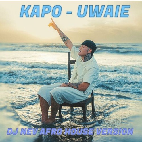 Kapo - UWAIE (Dj Nev Afro House Version) FREE!!