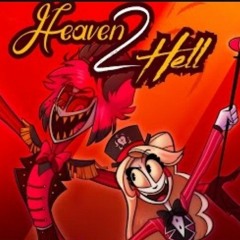 HEAVEN 2 HELL A Hazbin Hotel Inspired Song by Black Gryph0n Baasik Feat Elsie Lovelock