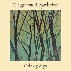 Eit Gammalt Bjørketre - Vega Lind