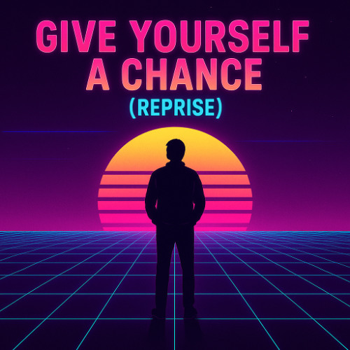 Give Yourself a Chance (Reprise)