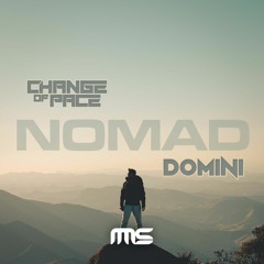 Change Of Pace Ft. Domini - Nomad **NEW**