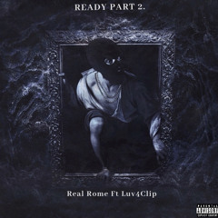 Ready Part 2 ( Ft Luv4Clip )