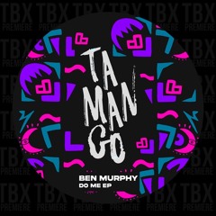 Premiere: Ben Murphy - Do Me [Tamango Records]