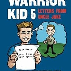 Access [EBOOK EPUB KINDLE PDF] Way of the Warrior Kid 5: Letters From Uncle Jake BY Jocko Willi