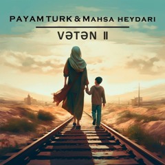 Vətən II (ft. Mahsa Heydari)
