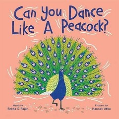 ~Read~[PDF] Can You Dance Like a Peacock?: Encourage Kids to Get Up and Move with this Adorable