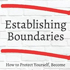 [READ] KINDLE PDF EBOOK EPUB Establishing Boundaries: How to Protect Yourself, Become