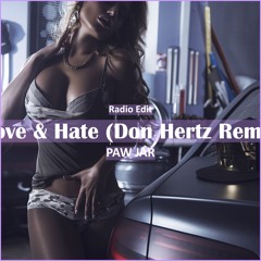 Paw Jar - Love X Hate (Don Hertz Remix [ Car Music & G-House Music]
