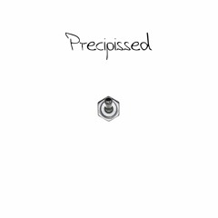 Precipissed