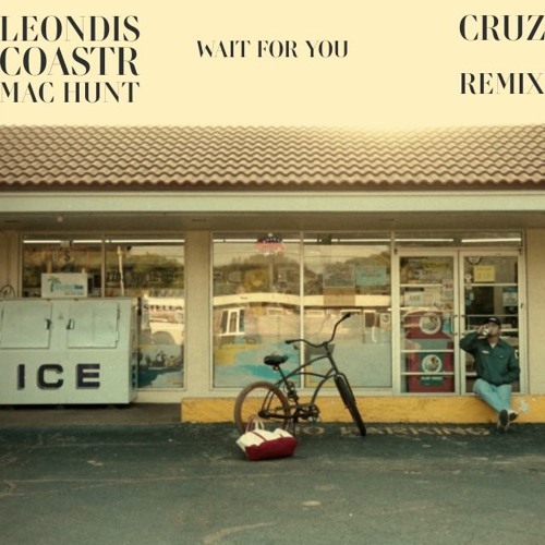 Leondis, COASTR., Mac Hunt - Wait For You (JESSE CRUZ Remix)