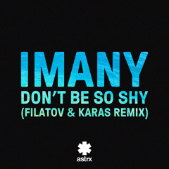 Don’t Be So Shy (Filatov & Karas Remix)