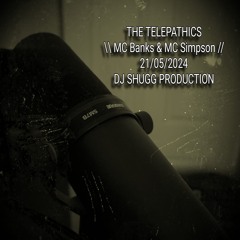 THE TELEPATHICS \\ MC banks & MC Simpson // 21/05/2024 - DJ SHUGG PRODUCTION