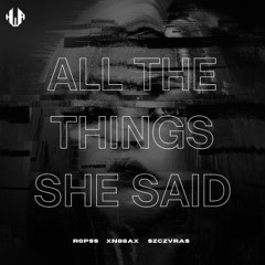 All The Things She Said (HardTekk)  | OUT ON SPOTIFY