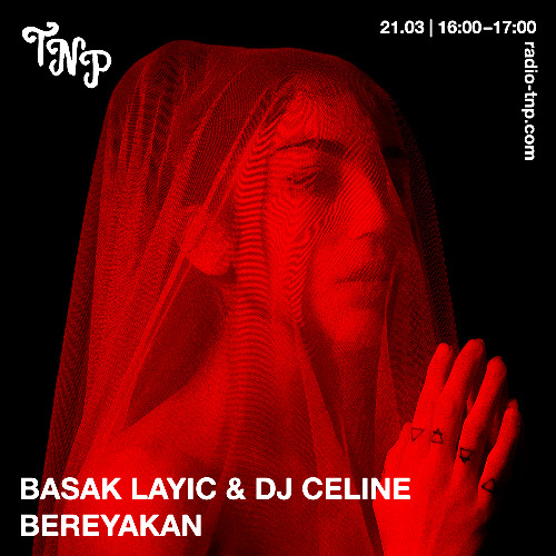 Basak Layic & DJ Celine Bereyakan