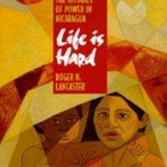 [Download] EPUB 🗃️ Life is Hard: Machismo, Danger, and the Intimacy of Power in Nica