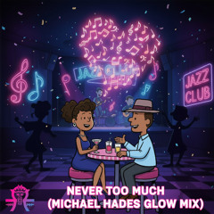 Never Too Much (Michael Hades Glow Edit)