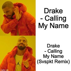 Drake - Calling My Name (Svspkt Remix)