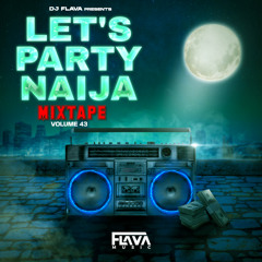Let's Party Naija Mixtape Vol 43