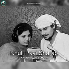 KHULLI PAYI SHARAB : KILLER MUXIC X CHAMKILA