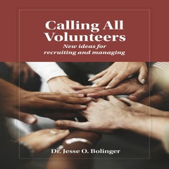 READ [PDF]  Calling All Volunteers: New Ideas for Recruiting and Managing