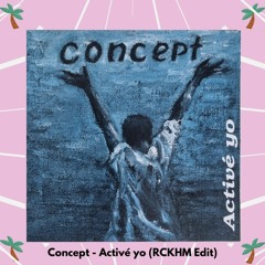 Concept - Activé Yo (RCKHM edit)