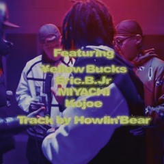 ¥ellow Bucks & Eric.B.Jr & MIYACHI & Kojoe & prod.by HowlinBear  Red Bull RASEN