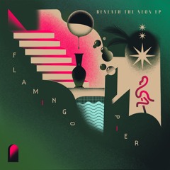 Flamingo Pier - Beneath The Neon