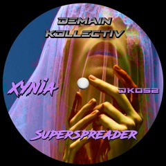 Superspreader(Original Mix)- Xynia †DK052†