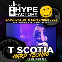 HYPE FACTORY PRE MIX AUG 23 - T*Scotia Presents: AWTHENTEK #4 (Hard techno & hard dance)