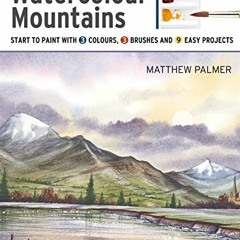 [PDF] ❤️ Read Take Three Colours: Mountains in Watercolour: Start to paint with 3 colours, 3 bru