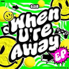 When U're Away EP[XFD]