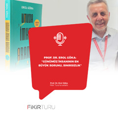 Prof. Dr. Erol Göka: “Günümüz insanının en büyük sorunu, sınırsızlık”
