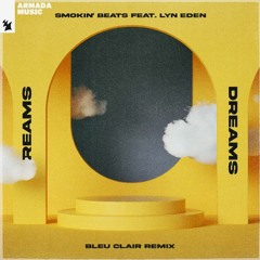 Smokin' Beats Feat. Lyn Eden - Dreams (Bleu Clair Remix)