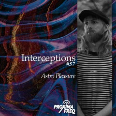 Intercept #57 - Astro Pleasure