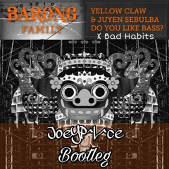 Bad Habits X Do You Like Bass? (JoeyPalace Bootleg)[155 - 180]