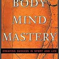 Read pdf Body Mind Mastery: Training For Sport and Life by Dan Millman
