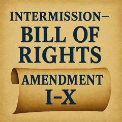 Intermission — Bill of Rights