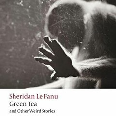 [Download] EBOOK 🖋️ Green Tea: and Other Weird Stories (Oxford World's Classics) by