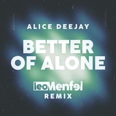 Alice Deejay - Better Of Alone (Leo Menfel Remix) FREE DOWNLOAD