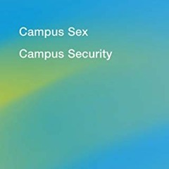 [READ] [EPUB KINDLE PDF EBOOK] Campus Sex, Campus Security (Semiotext(e) / Intervention Series) by