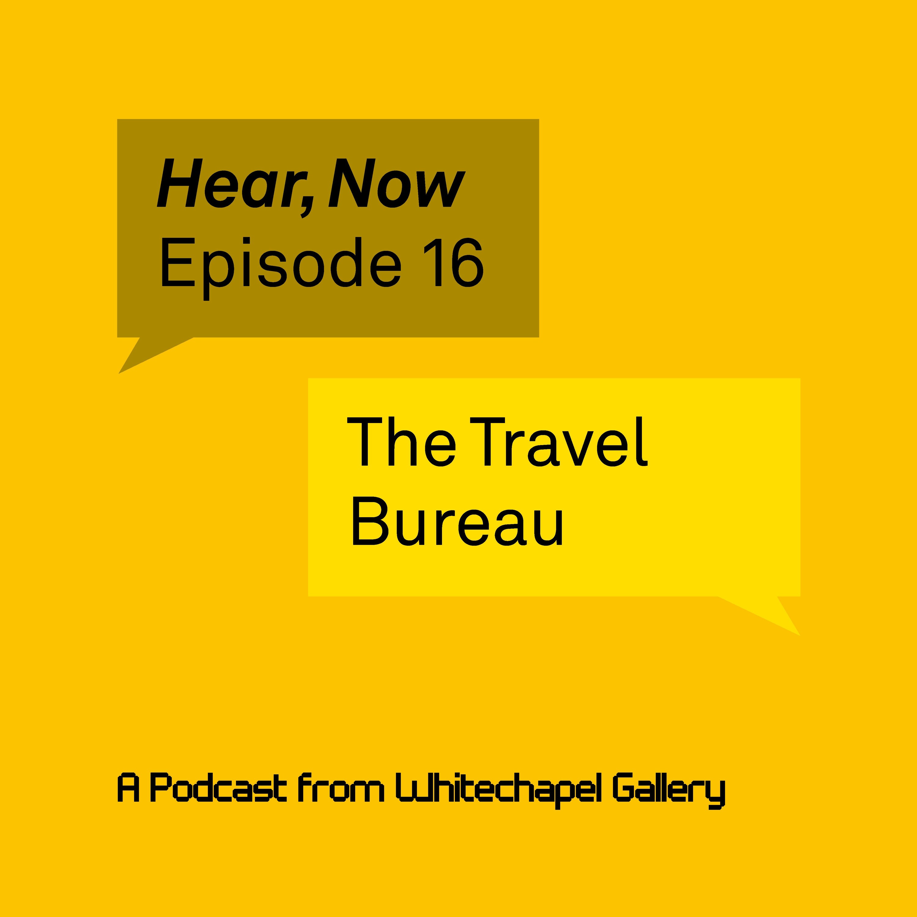 Hear, Now. Episode 16: The Travel Bureau