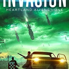 [View] EBOOK EPUB KINDLE PDF Invasion (Heartland Aliens Book 1) by  Joshua James 📝