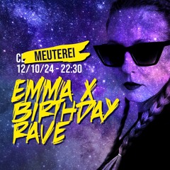 EMMA X BIRTHDAY RAVE / 12.10.24 / 132-135 BPM / MEUTEREI HAMBURG
